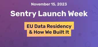 Launch Week Day 3: EU Data Residency & How We Built It | Sentry Launch Week