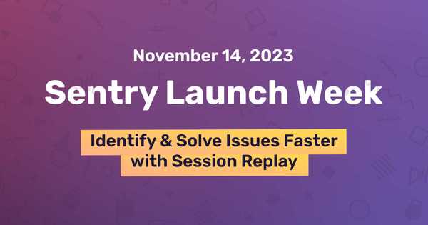 Launch Week Day 2: Session Replay and User Feedback